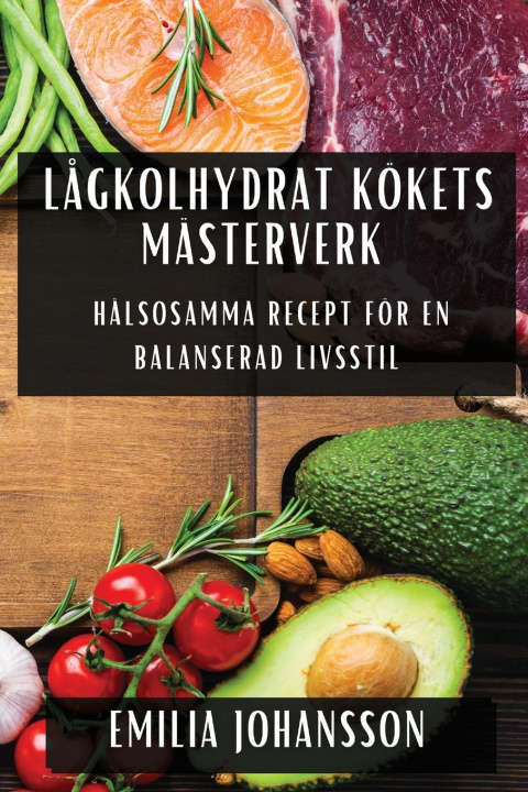 Knjiga L?gkolhydrat Kökets Mästerverk Emilia Johansson