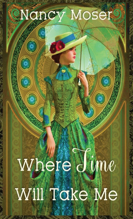 Knjiga Where Time Will Take Me Nancy Moser