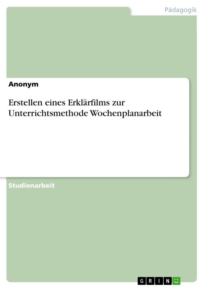 Kniha Erstellen eines Erklärfilms zur Unterrichtsmethode Wochenplanarbeit 