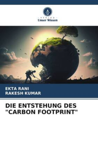 Könyv DIE ENTSTEHUNG DES "CARBON FOOTPRINT" Rakesh Kumar