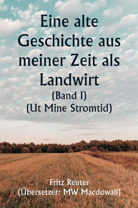 Livre An Old Story of My Farming Days  (Volume I) (Ut Mine Stromtid) 