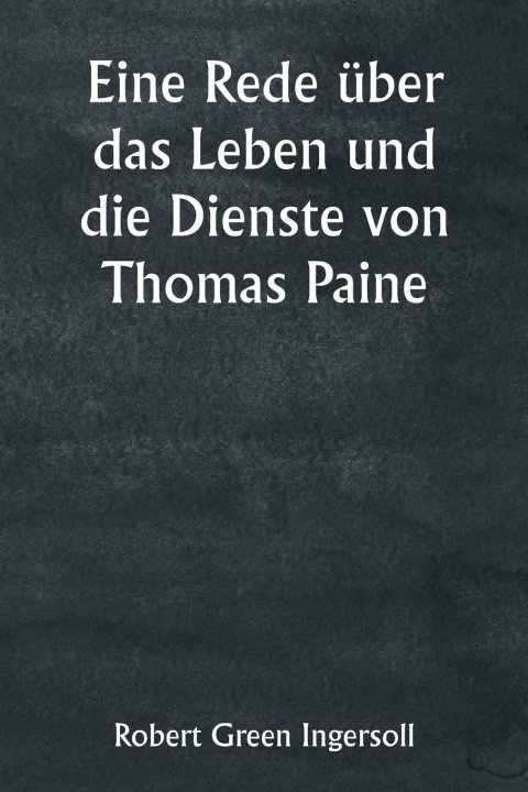 Kniha An Oration on the Life and Services of Thomas Paine 