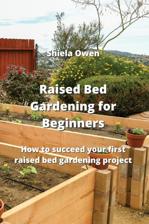 Könyv Raised Bed Gardening for Beginners 
