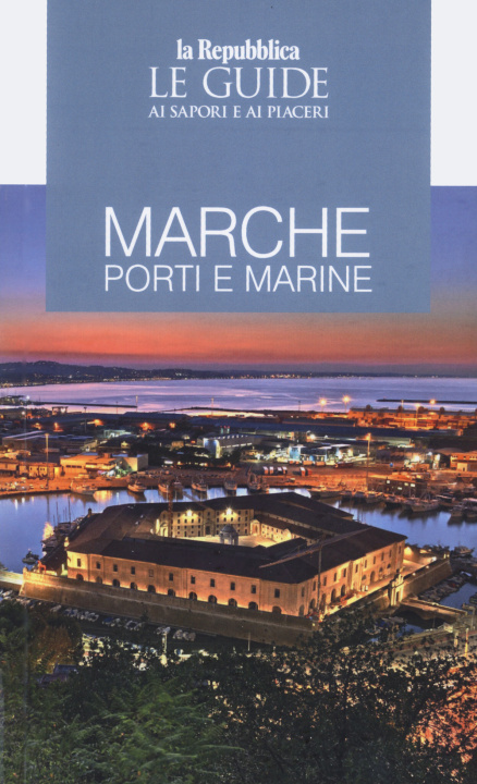 Kniha Guida Marche. Porti e marine. Le guide ai sapori e ai piaceri 