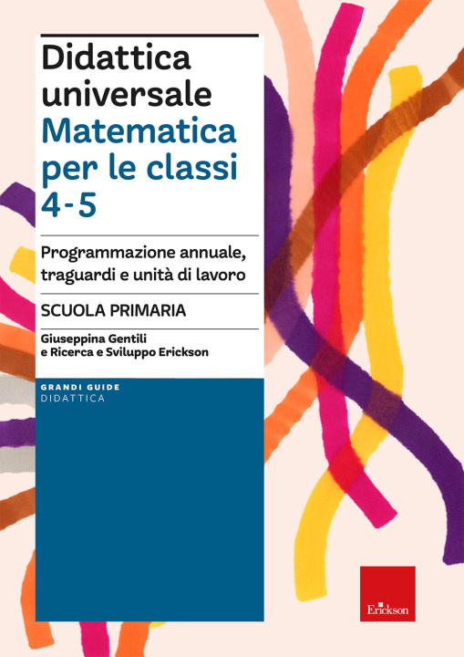 Kniha Didattica universale. Matematica per le classi 4-5. Programmazione annuale, traguardi e unità di lavoro Giuseppina Gentili