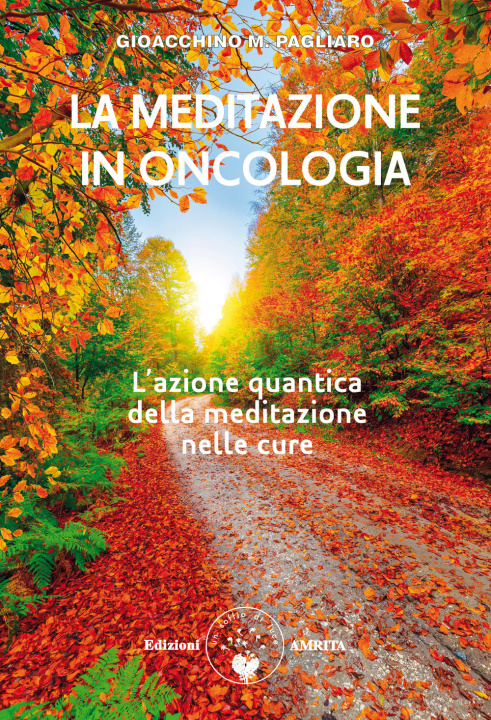 Книга meditazione in oncologia. L'azione quantica della meditazione nelle cure Gioacchino Pagliaro