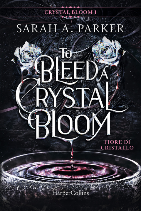 Kniha Fiore di cristallo. To bleed a crystal bloom Sarah A. Parker