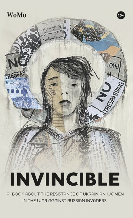 Carte Invincible. ? book about the resistance of Ukrainian women in the war against Russian invaders wer. Victoria Pokatis