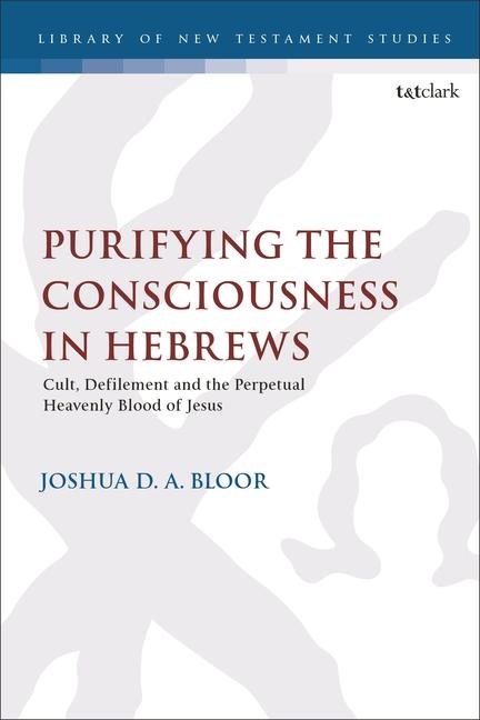 Kniha Purifying the Consciousness in Hebrews: Cult, Defilement and the Perpetual Heavenly Blood of Jesus Chris Keith