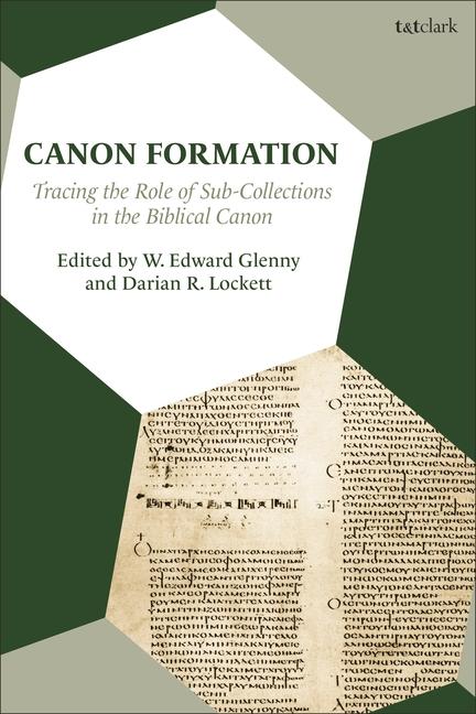 Książka Canon Formation: Tracing the Role of Sub-Collections in the Biblical Canon Darian Lockett