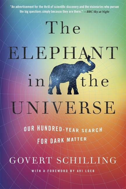 Kniha The Elephant in the Universe: Our Hundred-Year Search for Dark Matter Avi Loeb