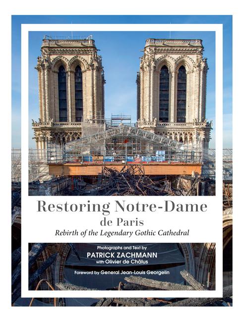 Könyv Restoring Notre-Dame de Paris: Rebirth of the Legendary Gothic Cathedral Olivier de Chalus