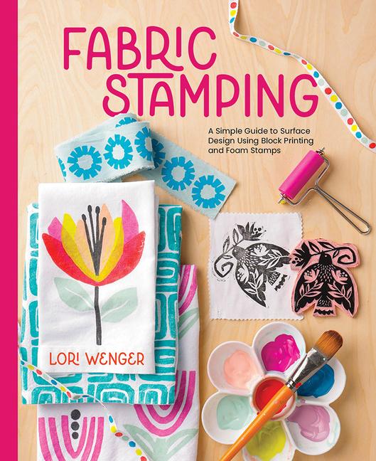 Książka Fabric Stamping: A Simple Guide to Surface Design Using Block Printing and Foam Stamps 