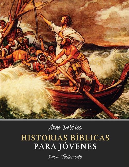Knjiga Historias Bíblicas para Jóvenes: Nuevo Testamento Anne DeVries