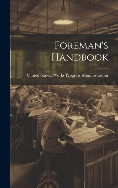 Knjiga Foreman's Handbook United States. Works Progress Adminis...