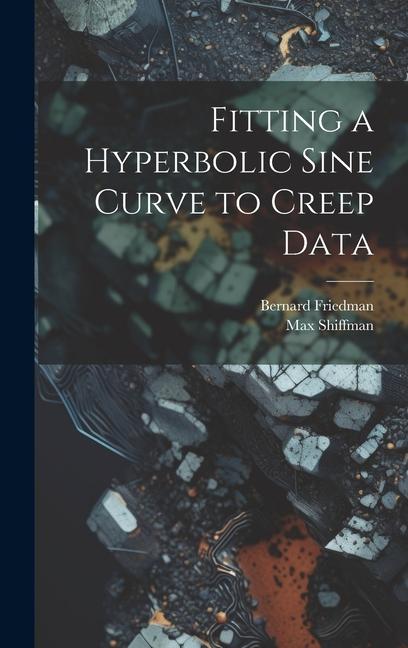 Książka Fitting a Hyperbolic Sine Curve to Creep Data Bernard Friedman