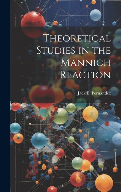 Knjiga Theoretical Studies in the Mannich Reaction Jack E. Fernandez
