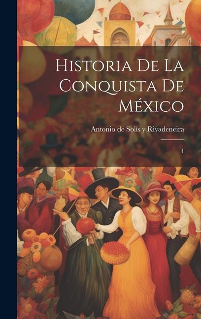 Книга Historia de la conquista de México: 1 