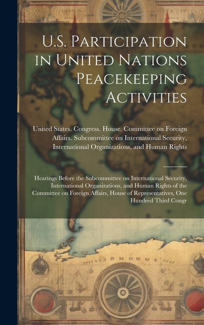 Kniha U.S. Participation in United Nations Peacekeeping Activities: Hearings Before the Subcommittee on International Security, International Organizations, 