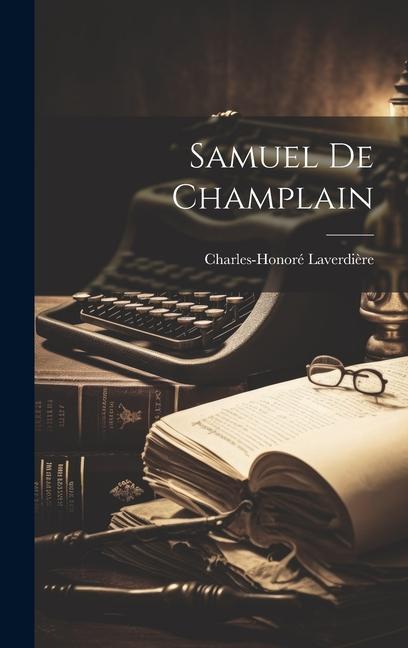 Knjiga Samuel de Champlain Charles-Honoré Laverdière