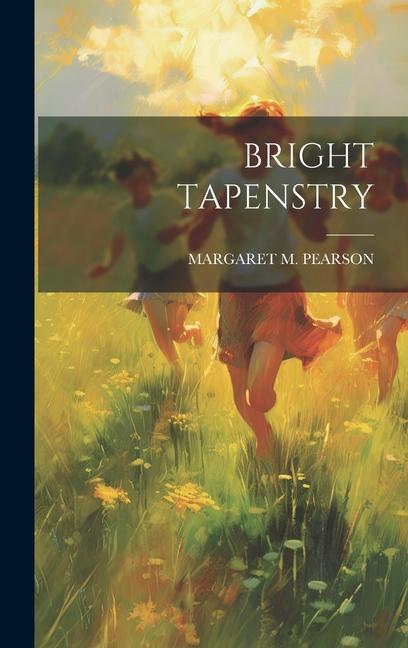Knjiga Bright Tapenstry MARGARET M. PEARSON