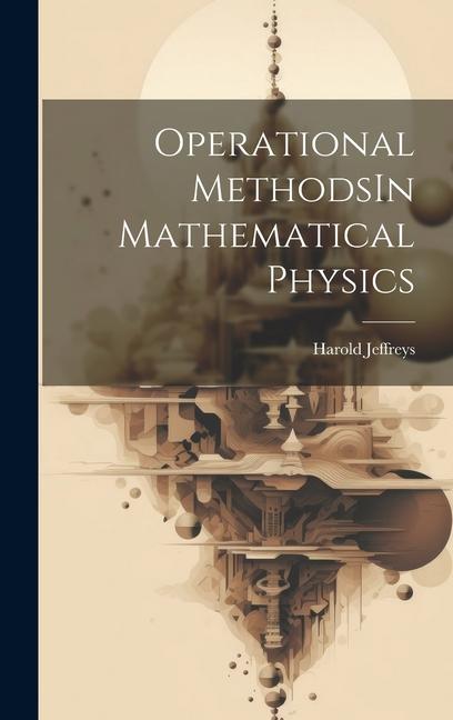 Knjiga Operational MethodsIn Mathematical Physics Harold Jeffreys