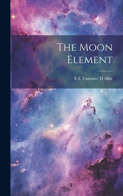 Knjiga The Moon Element E E Fournier D Albe