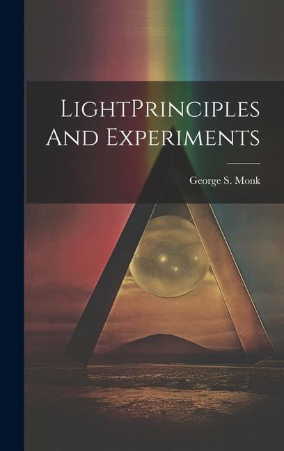 Knjiga LightPrinciples And Experiments George S. Monk