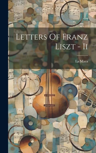 Carte Letters Of Franz Liszt - Ii 