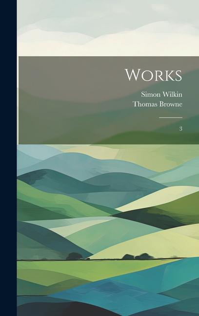 Книга Works: 3 Simon Wilkin