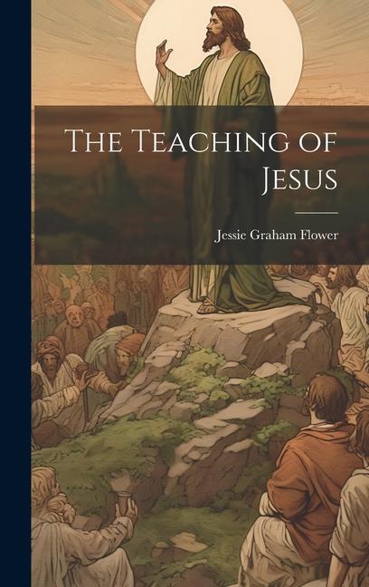 Knjiga The Teaching of Jesus Jessie Graham Flower