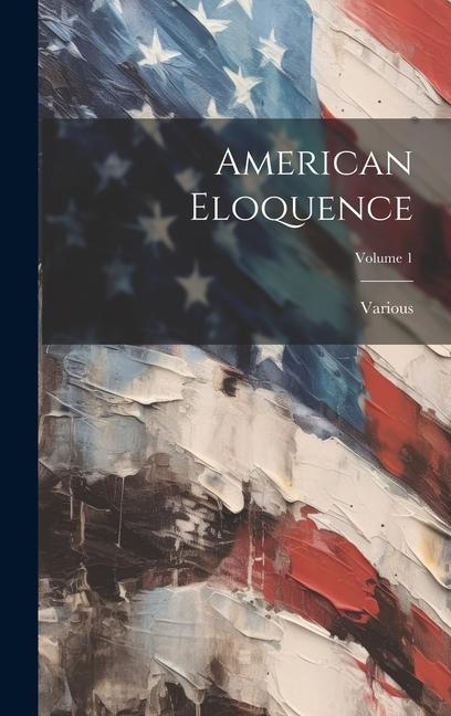 Knjiga American Eloquence; Volume 1 