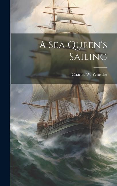 Book A Sea Queen's Sailing Charles W. Whistler