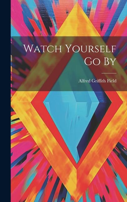Knjiga Watch Yourself Go By Alfred Griffith Field
