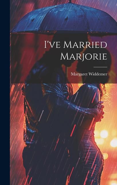 Книга I've Married Marjorie Margaret Widdemer