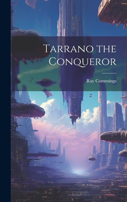 Kniha Tarrano the Conqueror Ray Cummings