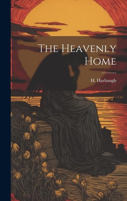 Βιβλίο The Heavenly Home H. Harbaugh