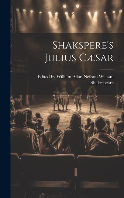 Книга Shakspere's Julius C?sar Edited by William Allan ... Shakespeare