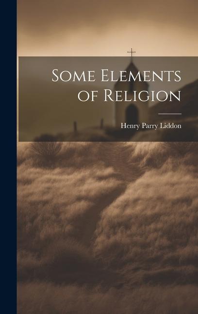 Knjiga Some Elements of Religion Henry Parry Liddon