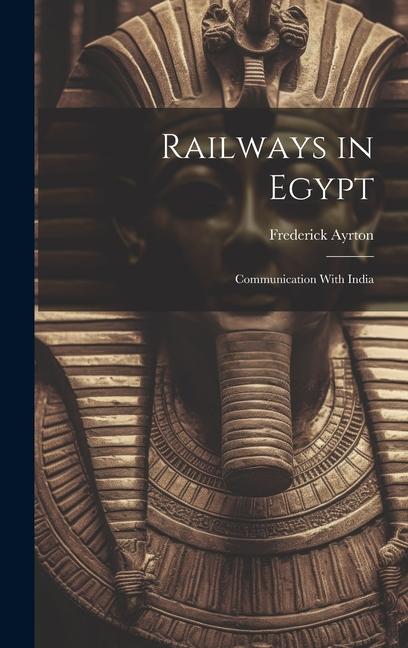 Buch Railways in Egypt: Communication With India Frederick Ayrton