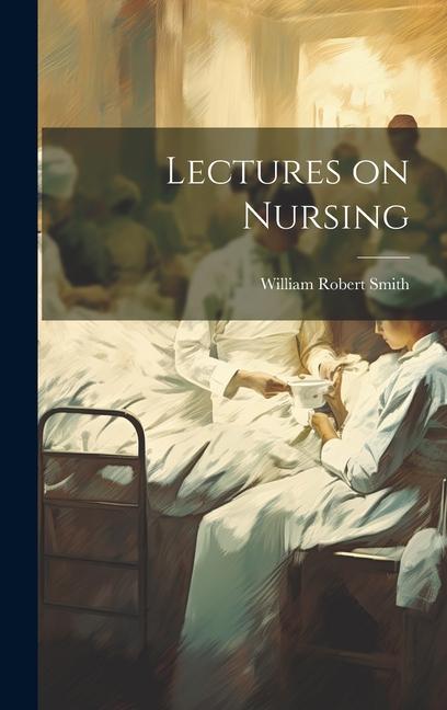 Buch Lectures on Nursing William Robert Smith