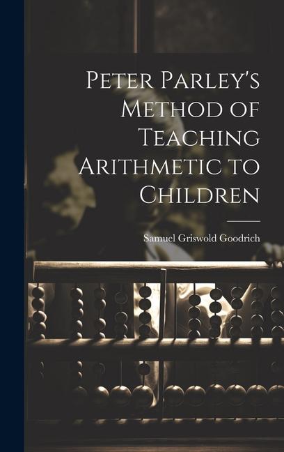 Βιβλίο Peter Parley's Method of Teaching Arithmetic to Children Samuel Griswold Goodrich
