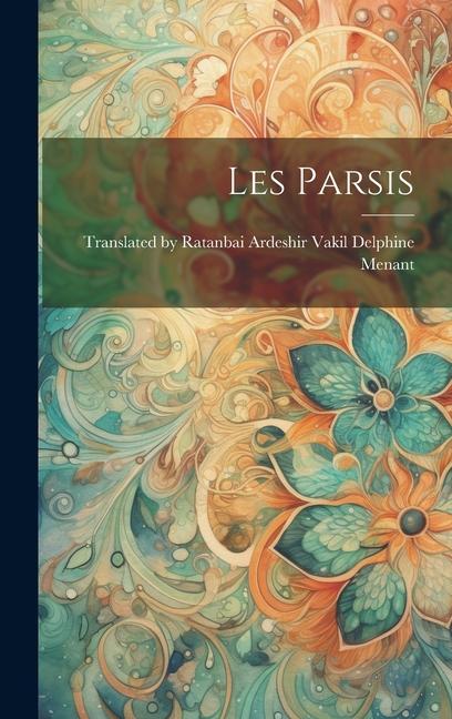 Knjiga Les Parsis Translated by Ratanbai Ardeshir Menant