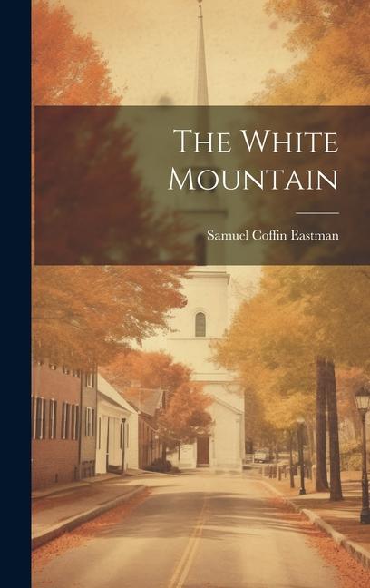 Buch The White Mountain Samuel Coffin Eastman