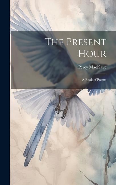 Knjiga The Present Hour: A Book of Poems Percy MacKaye
