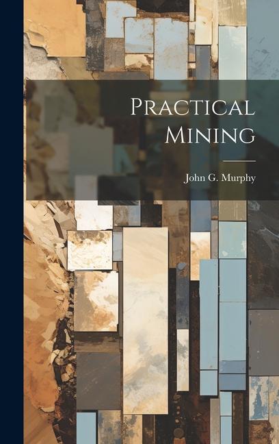 Knjiga Practical Mining John G. Murphy