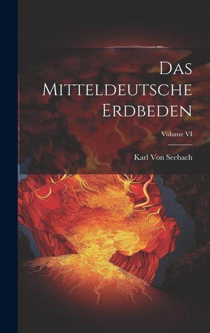 Kniha Das Mitteldeutsche Erdbeden; Volume VI Karl Von Seebach
