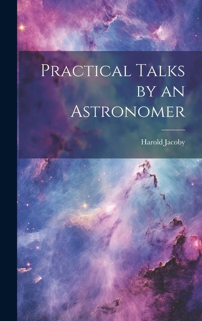 Knjiga Practical Talks by an Astronomer Harold Jacoby