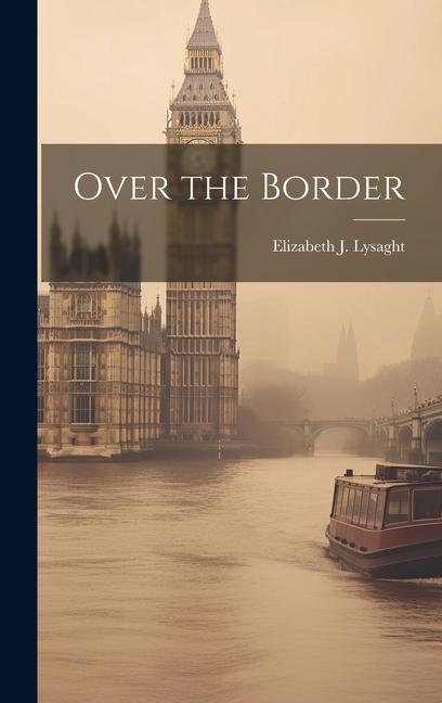 Knjiga Over the Border Elizabeth J. Lysaght