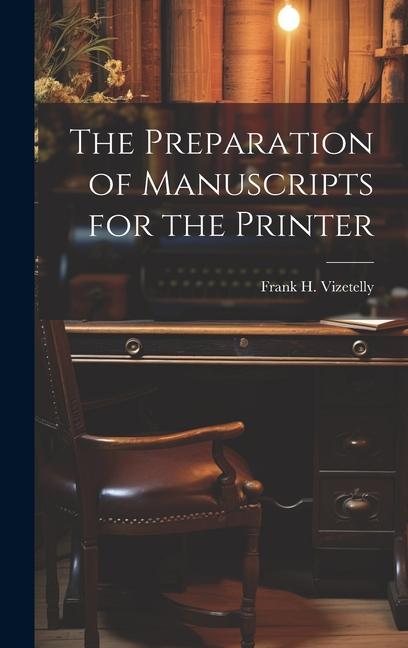 Knjiga The Preparation of Manuscripts for the Printer Frank H. Vizetelly